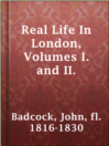 Imagen de portada para Real Life In London, Volumes I. and II.